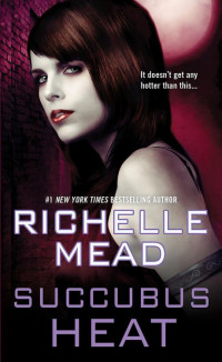 Richelle Mead [Mead, Richelle] — Succubus Heat