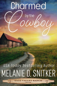 Melanie D. Snitker [Snitker, Melanie D.] — Charmed By The Cowboy (Sage Valley Ranch 04)