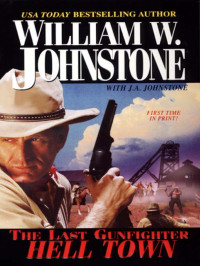 William W. Johnstone, J. A. Johnstone — The Last Gunfighter 16 Hell Town