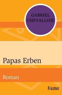 Gabriel Chevallier — Papas Erben