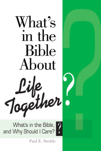 Paul E. Stroble;Abingdon Press; — What's in the Bible About Life Together?