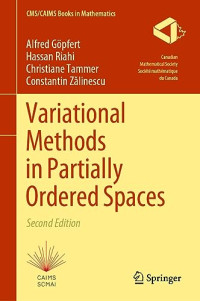 Alfred Göpfert, Hassan Riahi, Christiane Tammer, Constantin Zǎlinescu — Variational Methods in Partially Ordered Spaces (CMS/CAIMS Books in Mathematics, 7)