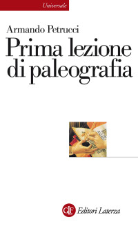 Armando Petrucci — Prima lezione di paleografia (eBook Laterza) (Italian Edition)