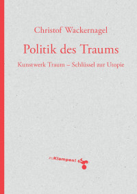 Christof Wackernagel — Politik des Traums