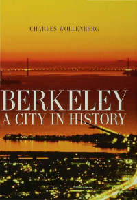 Wollenberg, Charles M. — Berkeley: A City in History