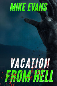 Evans, Mike — Vacation from Hell: A Zombie Survival Series: Vacation from Hell