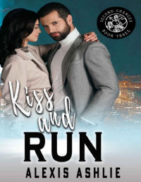 Alexis Ashlie — Kiss and Run: Second Chances Book Three