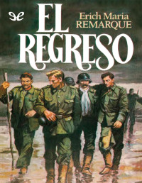 Erich Maria Remarque — EL REGRESO