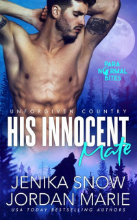 Jenika Snow, Jordan Marie — His Innocent Mate (Unforgiven Country Book 1)