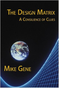 Mike Gene & David Harvey — The Design Matrix: A Consilience of Clues