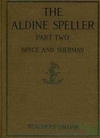 Catherine T. Bryce & Frank J. Sherman — The Aldine Speller: Part Two