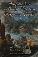 Carrie L. Ruiz, Elena Rodríguez-Guridi (editors) — Shipwreck in the Early Modern Hispanic World