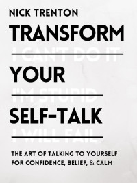 Nick Trenton — Transform Your Self-Talk