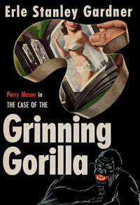 Erle Stanley Gardner — The Case of the Grinning Gorilla