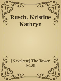 Kristine Kathryn Rusch — The Tower [novelette]