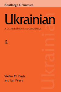 Ian Press;Stefan Pugh; & Ian Press — Ukrainian: A Comprehensive Grammar