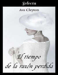 Ava Cleyton [Cleyton, Ava] — El tiempo de la razón perdida