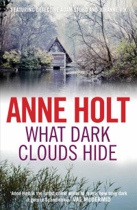 Anne Holt — What Dark Clouds Hide