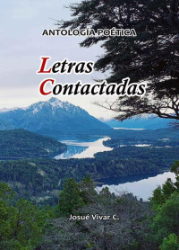 Josué Vivar Cotos — Letras Contactadas: Antología Poética (Spanish Edition)