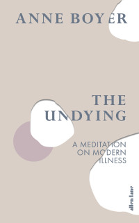 Anne Boyer — The Undying