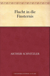 Schnitzler, Arthur — Flucht in die Finsternis