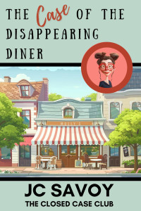 JC Savoy — The Case of the Disappearing Diner (The Closed Case Club 2)