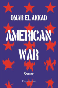 Omar El Akkad [Akkad, Omar El] — American War