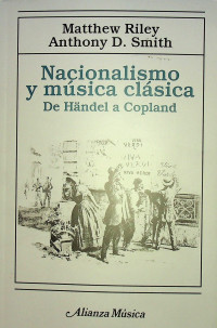 Anthony D. Smith, Mathew Riley — Nacionalismo y música clásica: De Händel a Copland