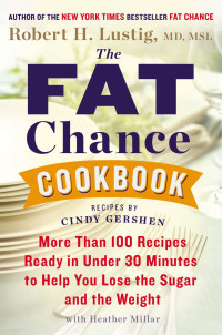 Lustig, Robert H. — The Fat Chance Cookbook