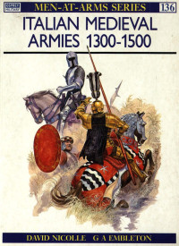 David Nicolle — Italian Medieval Armies 1300–1500