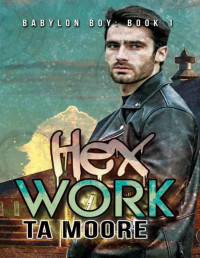 TA Moore — Hex Work: Babylon Boy Book One