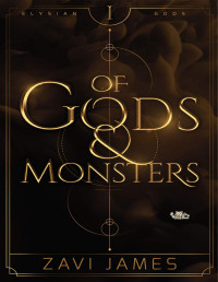 Unknown — Of Gods & Monsters (Elysian Gods #1) - Zavi James