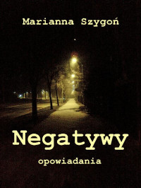 Marianna Szygoń — Negatywy