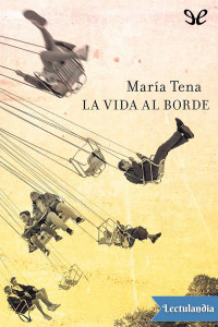 María Tena — LA VIDA AL BORDE