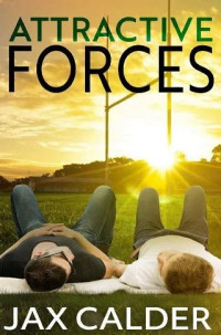 Jax Calder — Attractive Forces: A YA/New Adult MM standalone romance