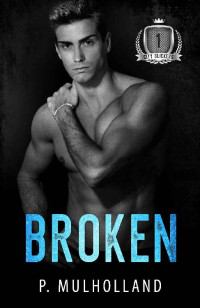 P Mulholland — Broken: Enemies to Lovers Romance (City Slickers Book 1)