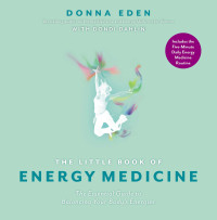 Donna Eden [Eden, Donna] — The Little Book of Energy Medicine