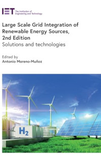 Antonio Moreno-Muñoz — Large Scale Grid Integration of Renewable Energy Sources: Solutions and technologies, 2nd Edition