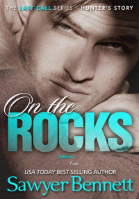 Sawyer Bennet — 01 - On the Rocks