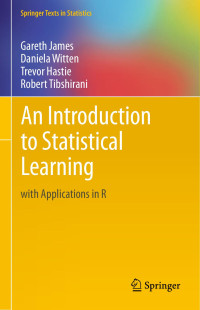 Gareth James & Daniela Witten & Trevor Hastie & Robert Tibshirani — An Introduction to Statistical Learning