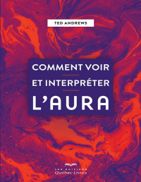 Ted Andrews — Comment voir et interprêter l'aura