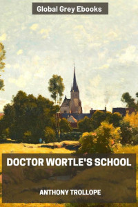 Anthony Trollope — Doctor Wortle's School