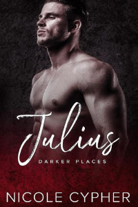 Nicole Cypher — Julius (Darker Places #5)