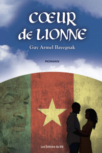 Guy Armel Bayegnak [Bayegnak, Guy Armel] — Cœur de lionne