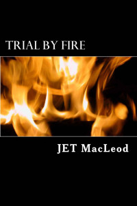 Jet MacLeod — Trial By Fire