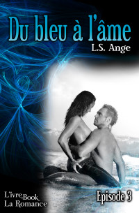 L. S. Ange [Ange, L. S.] — Du bleu à l'âme, ép.3