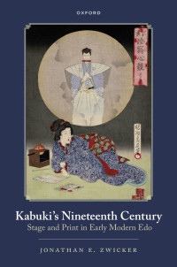 Jonathan E. Zwicker — Kabuki’s Nineteenth Century