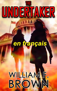 William F Brown — THE UNDERTAKER, en français: Le Fossoyeur, un mystère du meurtre Avec Pete et Sandy (French Edition)