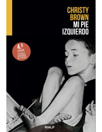 Christy Brown [Brown, Christy] — Mi pie izquierdo (Narraciones y Novelas) (Spanish Edition)