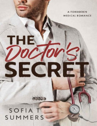 Sofia T Summers — The Doctor's Secret: A Forbidden Medical Romance (Forbidden Doctors)